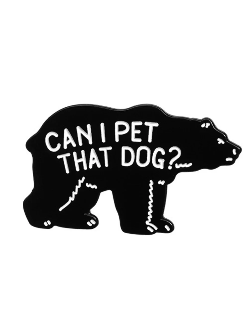 Can I Pet That Dog? Bear Enamel Pin – Funny Meme Lapel Pin, Black Bear Badge